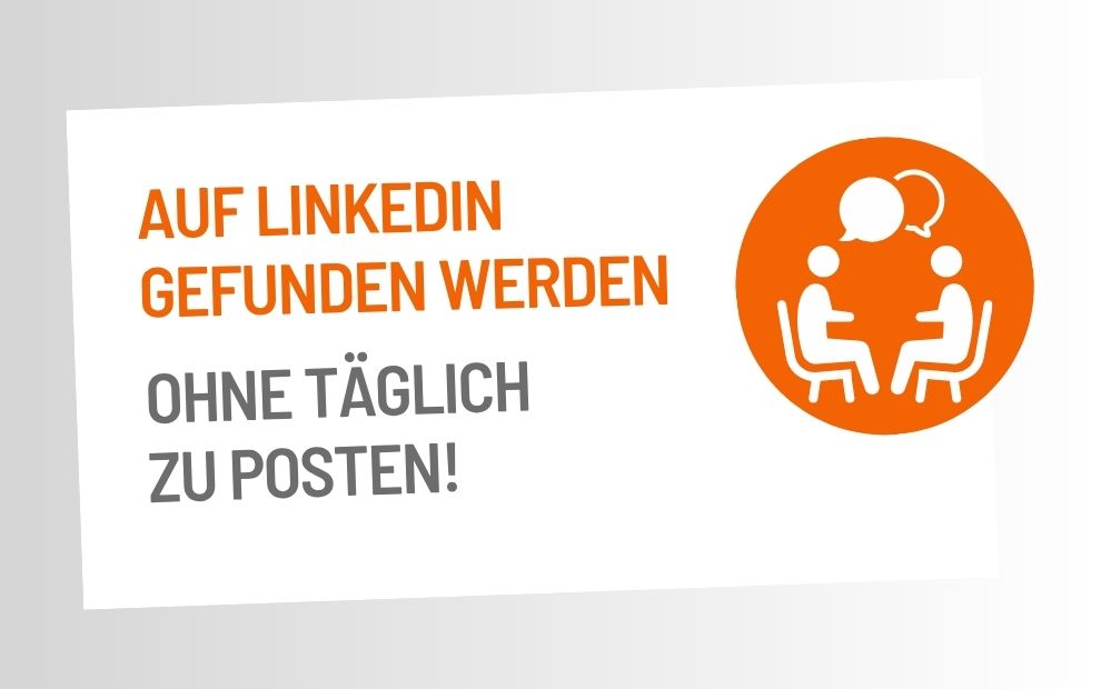 Beitragsbild: Auf LinkedIn gefunden werden ohne zu posten