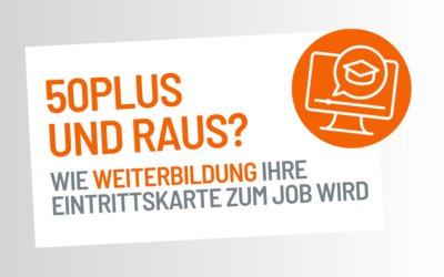 50plus und raus? Weiterbildung: Ihre Eintrittskarte zum Job